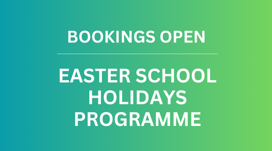 BOOKINGS OPEN EASTER HOLIDAY PROGRAMME